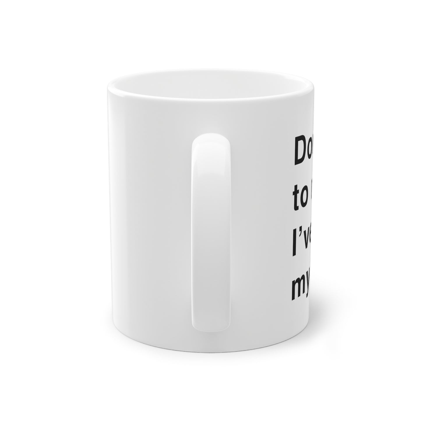 Mug: "Don't talk to me until I've had my K"